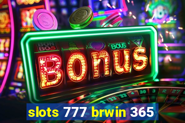 slots 777 brwin 365